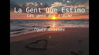 OQUES GRASSES - LA GENT QUE ESTIMO / Traduite au français