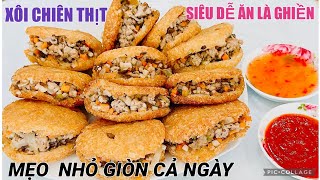 XÔI CHIÊN nhân thịt mẹo nhỏ để chiên xôi GIÒN RỤM và KHÔNG VĂNG DẦU thơm ngon dễ làm, ăn là ghiền