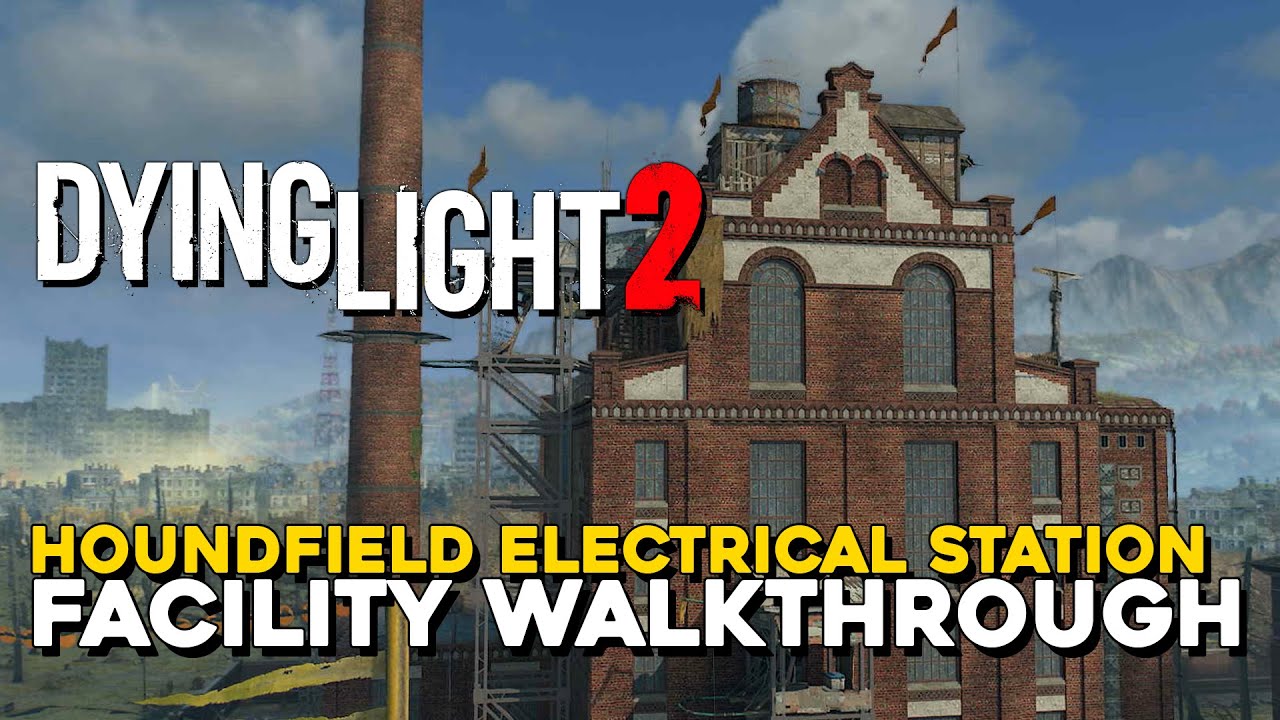Dying Light 2 Houndfield Electrical Station Facility Walkthrough