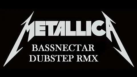 Metallica - Seek & Destroy (Bassnectar Dubstep Remix)