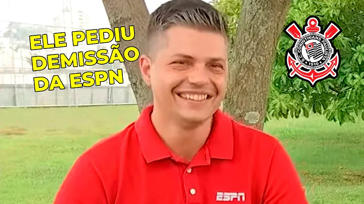 ELE PEDIU DEMISSO DA ESPN E VAI TRABALHAR NO CORIN...