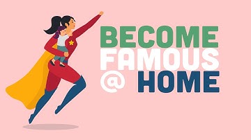 How to Become a Famous @ Home