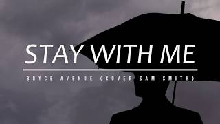 BOYCE AVENUE - STAY WITH ME - COVER SAM SMITH - VIDEO LYRIC