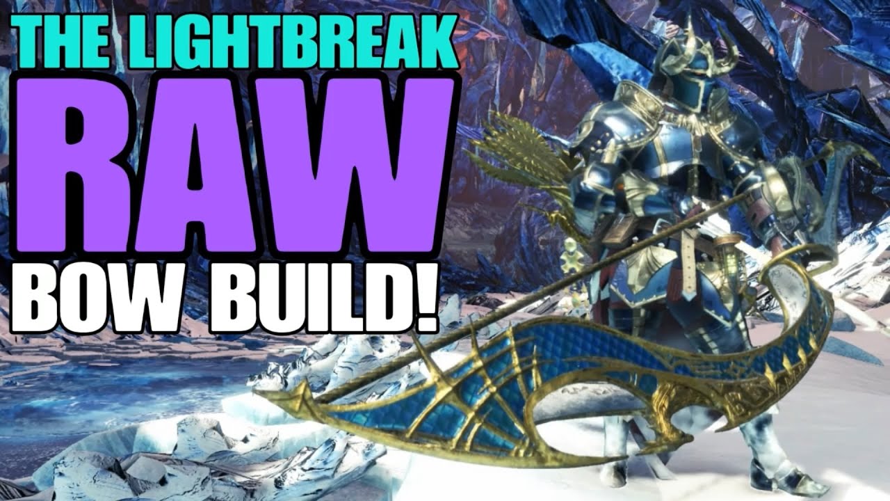 Mhw Iceborne The Lightbreak Raw Bow Build Lightbreak Bow Youtube