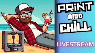 Print and Chill - Shop Organizing and Random Prints Printing #livestream