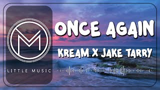 KREAM X Jake Tarry - Once Again [Lyrics Video]