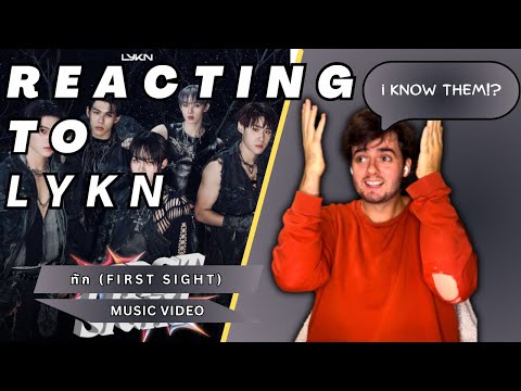reacting to LYKN (ลิกัน) – 'ทัก (First Sight)' (music video) | I KNOW THEM!?!?!? 🤯