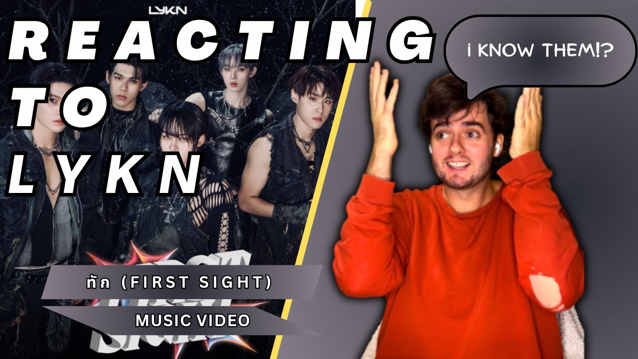 reacting to LYKN (ลิกัน) – 'ทัก (First Sight)' (music video) | I KNOW THEM!?!?!? 🤯