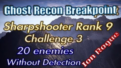 Ghost Recon Breakpoint, Sharpshooter Rank 9, Challenge, 3.