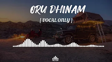Oru Dhinam Song | VOCAL ONLY | Malayalam song ( without music )| OLAM