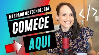 Carreira em Tecnologia: TUDO que você precisa saber para entrar no MERCADO! ( Guia prático )