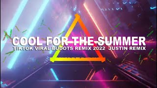 Cool for the Summer Bomb Remix | TIKTOK VIRAL BUDOTS 2022 | JUSTIN REMIX