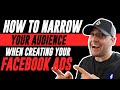 How To Narrow Your Audience When Creating Your Facebook Ads