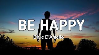 Dixie D'Amelio - Be happy (Lyrics)