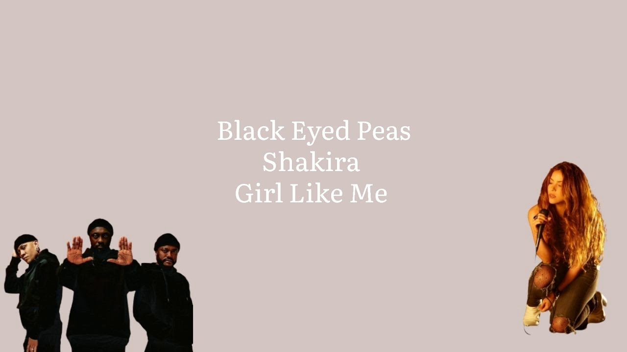 Black Eyed Peas Shakira Girl Like Me lyrics YouTube