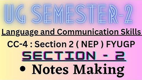 Notes Making | Section-2 | CC-4 | Language and Communication Skills | UG SEM-2 | 2022-26 | VBU NEP |