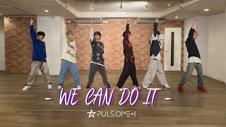 +1【PLUS ONE】/「WE CAN DO IT!」- Dance Practice