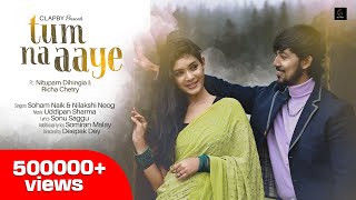 Tum Na Aye #MultilingualRomanticSong Soham Naik & Nilakshi Neog ft : Nitupam & Richa|Uddipan|Deepak|