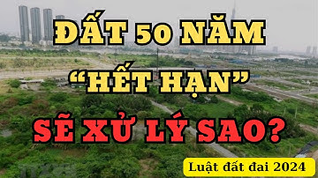 Đất sử dụng 50 năm sắp hết thời hạn được quy định ra sao theo luật dất đai 2024