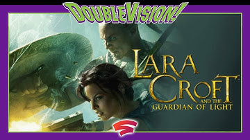 PLAY! DoubleVision [Lara Croft and the Guardian of Light on Stadia]
