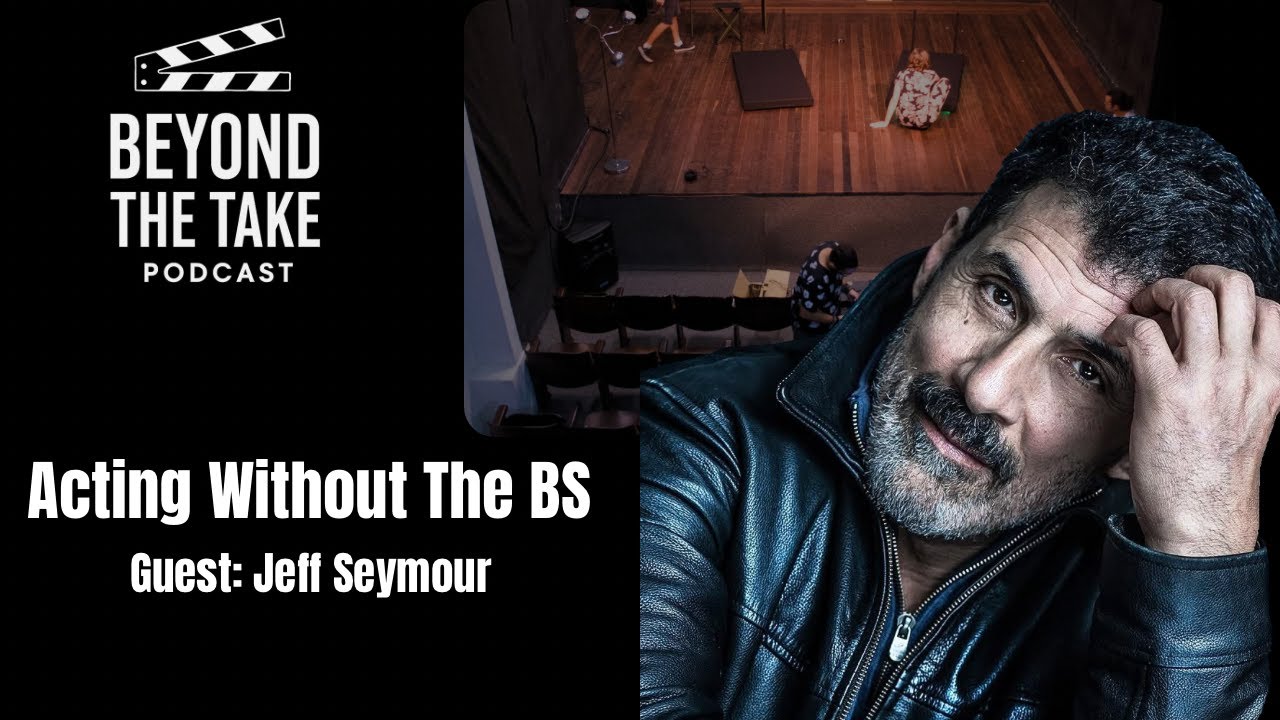 Acting Without The BS w/ Jeff Seymour