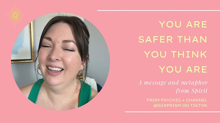 Channeled message: You are safer than you think. Act like it.