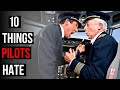 Pilots HATE These 10 Things The Most!