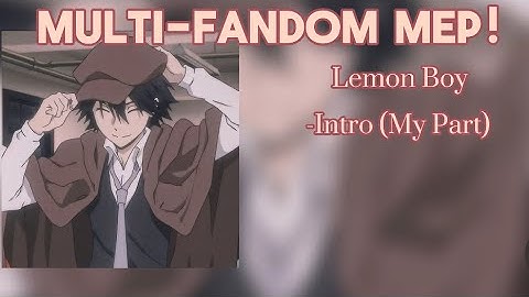 20/36 PARTS || 900 SUB MULTI-FANDOM MEP || Lemon Boy || Read Pinned Comment/Description