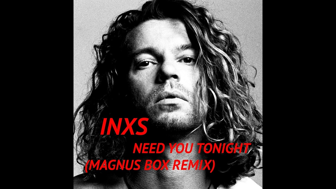 Need You Tonight (Magnus Box Remix) - INXS