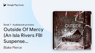 Outside Of Mercy (An Isla Rivers FBI Suspense… by Blake Pierce · Audiobook preview