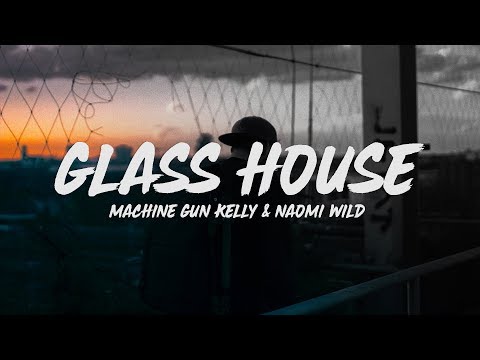 Machine Gun Kelly - Glass House Feat. Naomi Wild