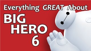 Everything Great About Big Hero 6