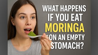 Moringa on Empty Stomach? Amazing Benefits + Risks You Must Know!