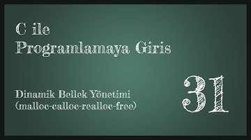 31-Dinamik Bellek Yönetimi (malloc, calloc, realloc, free)