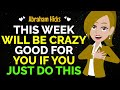 This Week Will Be Crazy Good For You If You Just Do This✨✅Abraham Hicks 2024