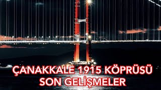 Çanakkale 1915 Köprüsünde Son Geli̇şmeler