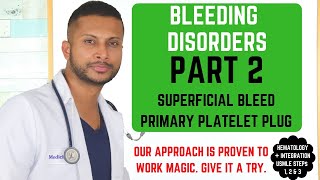 Bleeding Disorders, Part 2 - Superficial Bleed, Primary Platelet Plug *USMLE STEPS 1, 2 & 3*