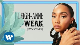 Leigh-Anne - Weak (SWV Cover) [Lyric Video]