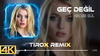 Necibe Gül - Geç Değil ( Tirox Remix ) Resimi