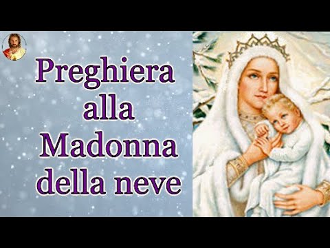 Preghiera Alla Madonna Della Neve Youtube