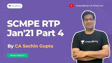 SCMPE RTP | Part 4 | By Sachin Gupta | Unacademy CA Final Live