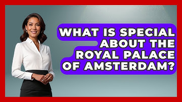 What Is Special About The Royal Palace Of Amsterdam? - Exploring The Benelux