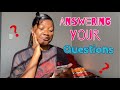 Q&amp;A| ANSWERING YOUR QUESTIONS