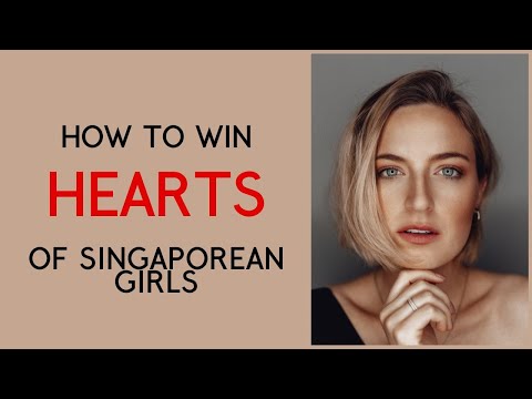 How to win the hearts of Singaporean Girls?