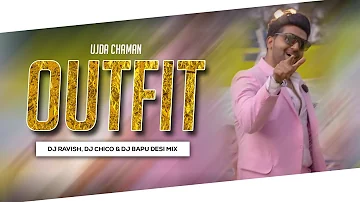 Guru Randhawa: Outfit(Remix)- DJ Ravish & DJ Chico | Ujda Chaman