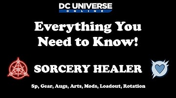 DCUO: Sorcery Healer Guide - Everything You Need to Know!