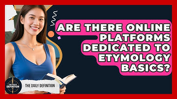 Are There Online Platforms Dedicated to Etymology Basics? | The Daily Definition News