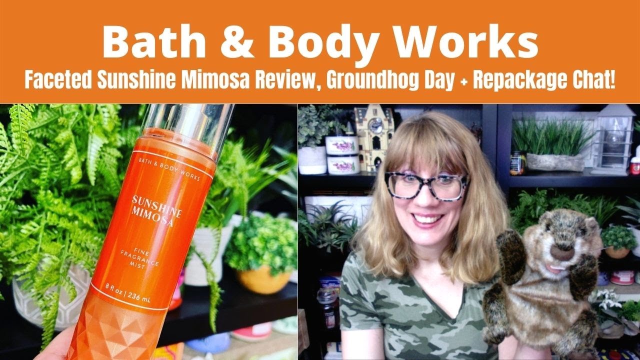 Bath & Body Works Faceted Sunshine Mimosa Review, Groundhog Day + Repackage Chat!