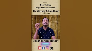 How To Sing "Aaj jane ki Zid na karo" By #mayoorchaudhary #vocaltraining #singer #viral Part 3