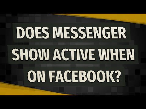 ვიდეო: გამოჩნდება თუ არა მესენჯერი, როგორც აქტიური Facebook-ზე?